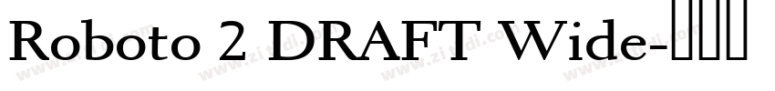 Roboto 2 DRAFT Wide字体转换